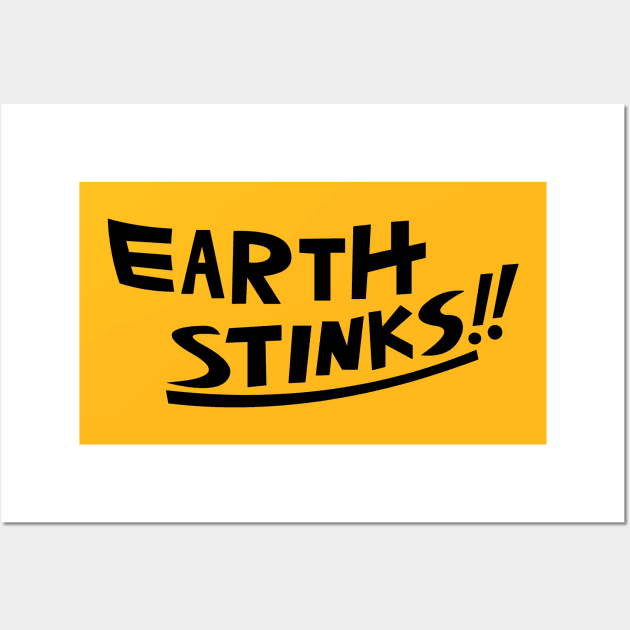 EARTH STINKS!! Wall Art by RobotGhost